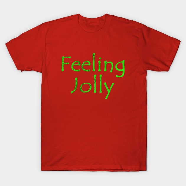 Feeling Jolly Green T-Shirt by SartorisArt1